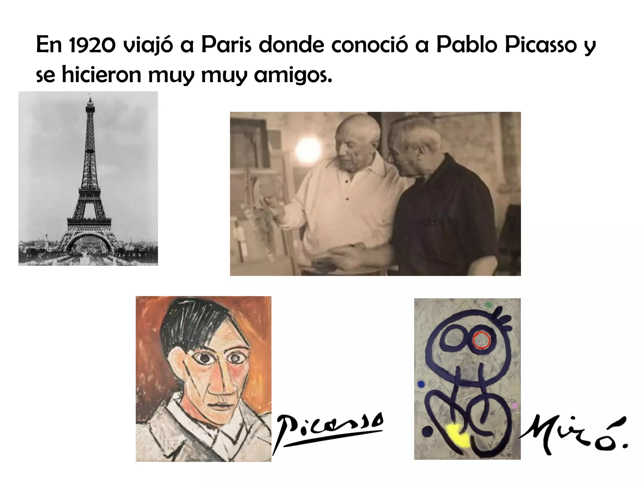 En 1920 viajó a Paris donde conoció a Pablo Picasso y
se hicieron muy muy amigos.
 
