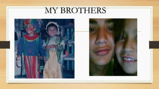 MY BROTHERS
 
