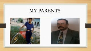 MY PARENTS
 