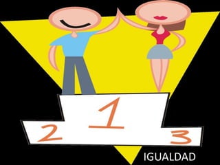 IGUALDAD
 