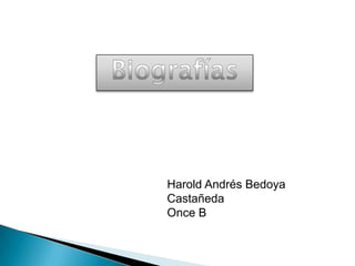 Harold Andrés Bedoya
Castañeda
Once B

 
