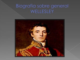 Biografia sobre general WELLESLEY 