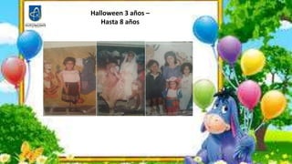 Halloween 3 años –
Hasta 8 años
 