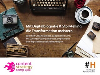 #HHeddergott
Kommunikation
Wie man Organisationen dabei helfen kann,  
mit (unentdeckten) eigenen Kompetenzen  
den digitalen Wandel zu bewältigen
Mit Digitalbiografie & Storytelling  
dieTransformation meistern
 