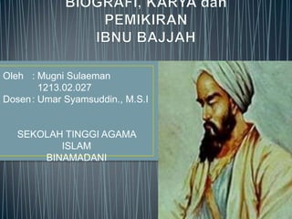 Oleh : Mugni Sulaeman
1213.02.027
Dosen : Umar Syamsuddin., M.S.I

SEKOLAH TINGGI AGAMA
ISLAM
BINAMADANI

 
