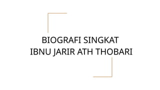 BIOGRAFI SINGKAT
IBNU JARIR ATH THOBARI
 