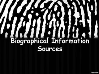 Biographical Information
        Sources
 