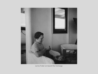 Lorna Frater on board the Inchanga
 