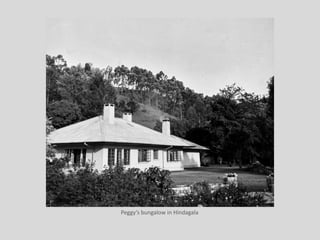 Peggy’s bungalow in Hindagala
 