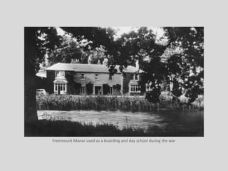 Freemount Manor used as a boarding and day school during the war
 