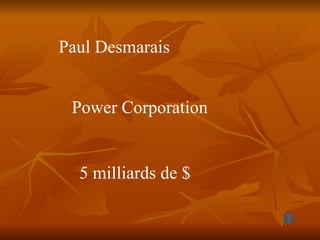 Paul Desmarais Power Corporation 5 milliards de $ 