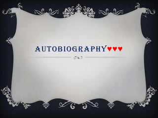 AUTOBIOGRAPHY♥♥♥
 