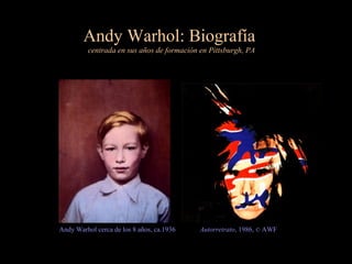 Andy Warhol: Biografía
centrada en sus años de formación en Pittsburgh, PA

Andy Warhol cerca de los 8 años, ca.1936

Autorretrato, 1986, © AWF

 