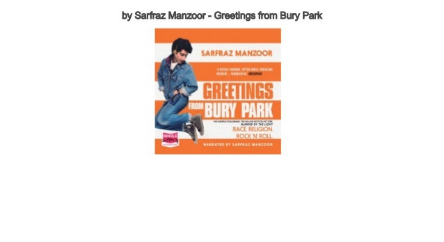 Greetings From Bury Park Zusammenfassung Deutsch biography autobiography memoir by Sarfraz Manzoor - Greetings from Bury