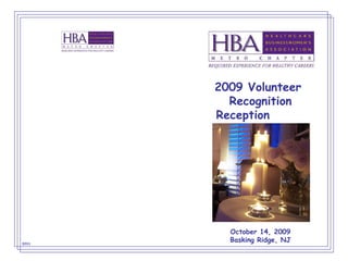 2009 Volunteer  Recognition Reception  BRH October 14, 2009 Basking Ridge, NJ 