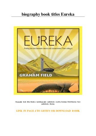 biography book titles Eureka
biography book titles Eureka | autobiography audiobooks read by Graham Field Eureka | best
audiobooks Eureka
LINK IN PAGE 4 TO LISTEN OR DOWNLOAD BOOK
 