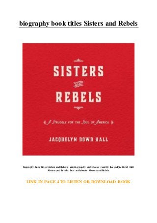 biography book titles Sisters and Rebels
biography book titles Sisters and Rebels | autobiography audiobooks read by Jacquelyn Dowd Hall
Sisters and Rebels | best audiobooks Sisters and Rebels
LINK IN PAGE 4 TO LISTEN OR DOWNLOAD BOOK
 