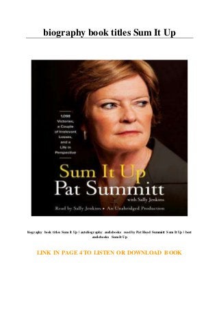 biography book titles Sum It Up
biography book titles Sum It Up | autobiography audiobooks read by Pat Head Summitt Sum It Up | best
audiobooks Sum It Up
LINK IN PAGE 4 TO LISTEN OR DOWNLOAD BOOK
 