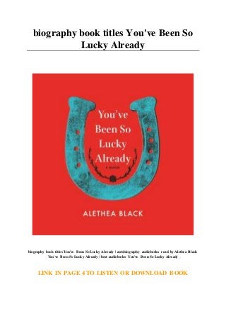 biography book titles You've Been So
Lucky Already
biography book titles You've Been So Lucky Already | autobiography audiobooks read by Alethea Black
You've Been So Lucky Already | best audiobooks You've Been So Lucky Already
LINK IN PAGE 4 TO LISTEN OR DOWNLOAD BOOK
 