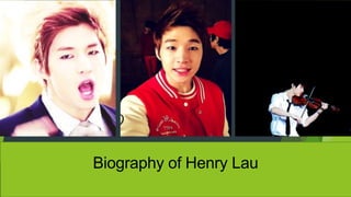 Biography of Henry Lau
 