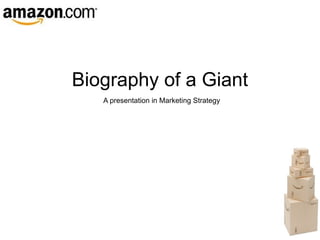 Biography of a Giant A presentation in Marketing Strategy 