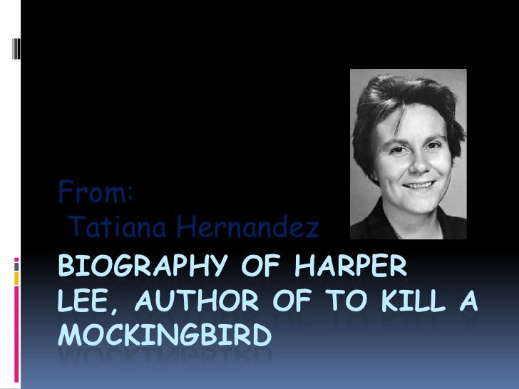 a biography of harper lee the author of to kill a mockingbird a biography of harper lee the author of to kill a mockingbird