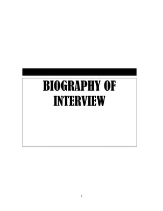 BIOGRAPHY OF
INTERVIEW
1
 