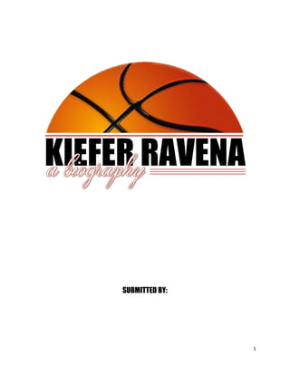 1
KIEFER RAVENA
SUBMITTED BY:
 