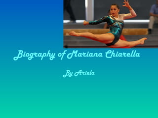 Biography of Mariana Chiarella
By Ariela
 