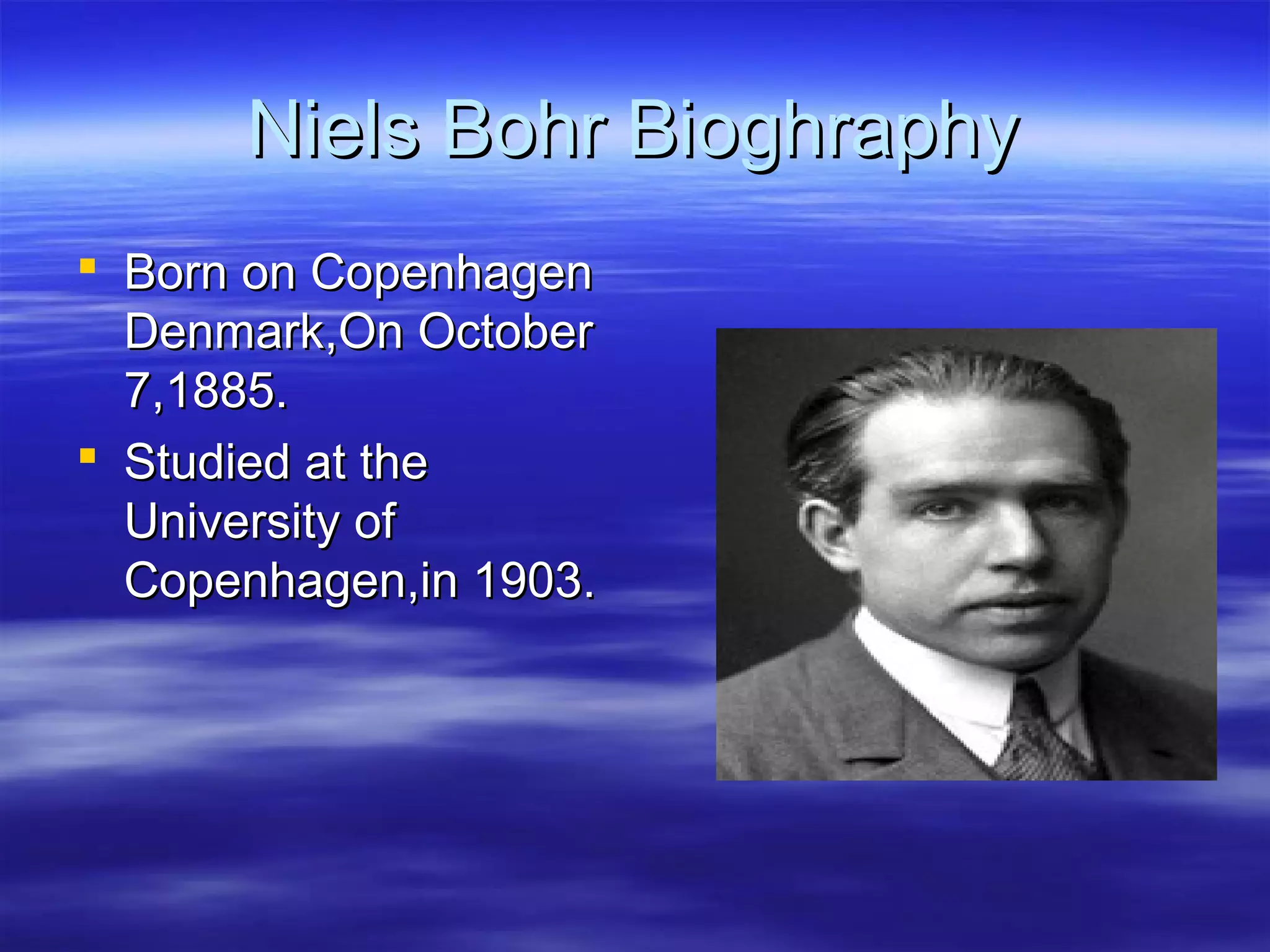 Biography Of Niels Bohr PPT Biography Of Niels Bohr PPT