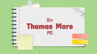 Sir
Thomas More
PC
 