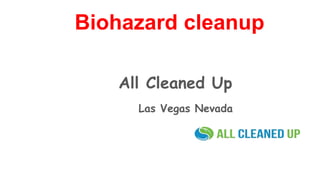 Biohazard cleanup
All Cleaned Up
Las Vegas Nevada
 