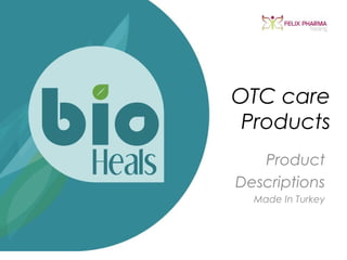 OTC care
Products
Product
Descriptions
Made In Turkey
 