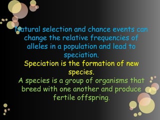 Genetic DriftThese individuals may carry alleles in different relative frequencies than did the larger population from which they cameIf so, the population that they found will be genetically different from the parent populationThis cause is not natural selection, but chance