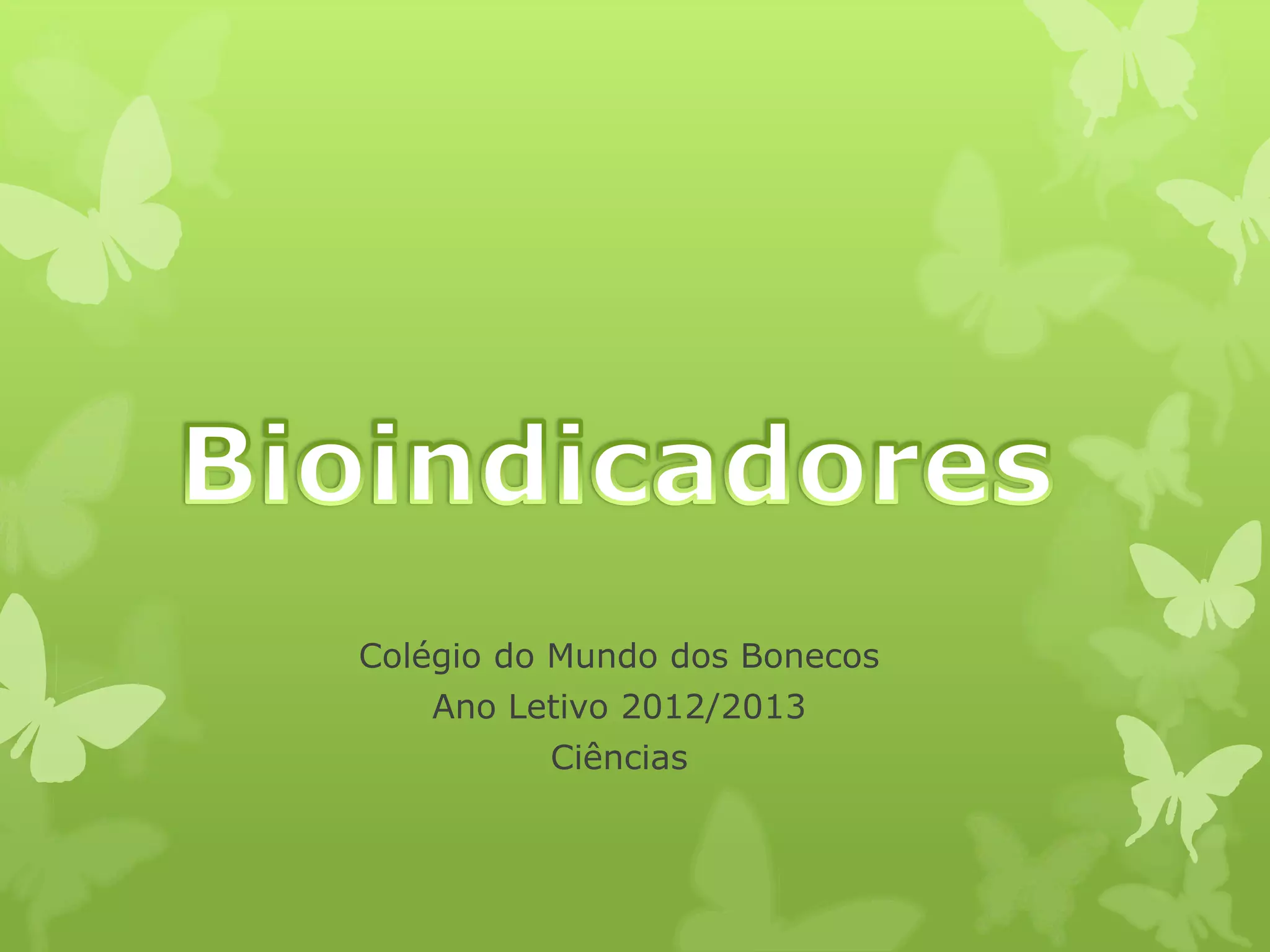 Colégio do Mundo dos Bonecos
Ano Letivo 2012/2013
Ciências