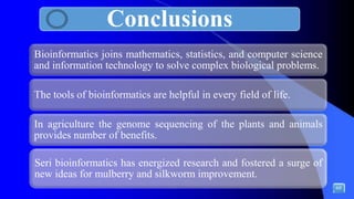 Bioinformatics and its Applications in Agriculture/Sericulture and in ...