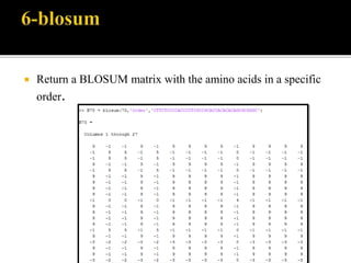  Return a BLOSUM matrix with the amino acids in a specific
order.
 