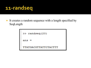  It creates a random sequence with a length specified by
SeqLength
 