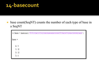  base count(SeqNT) counts the number of each type of base in
a SeqNT
 