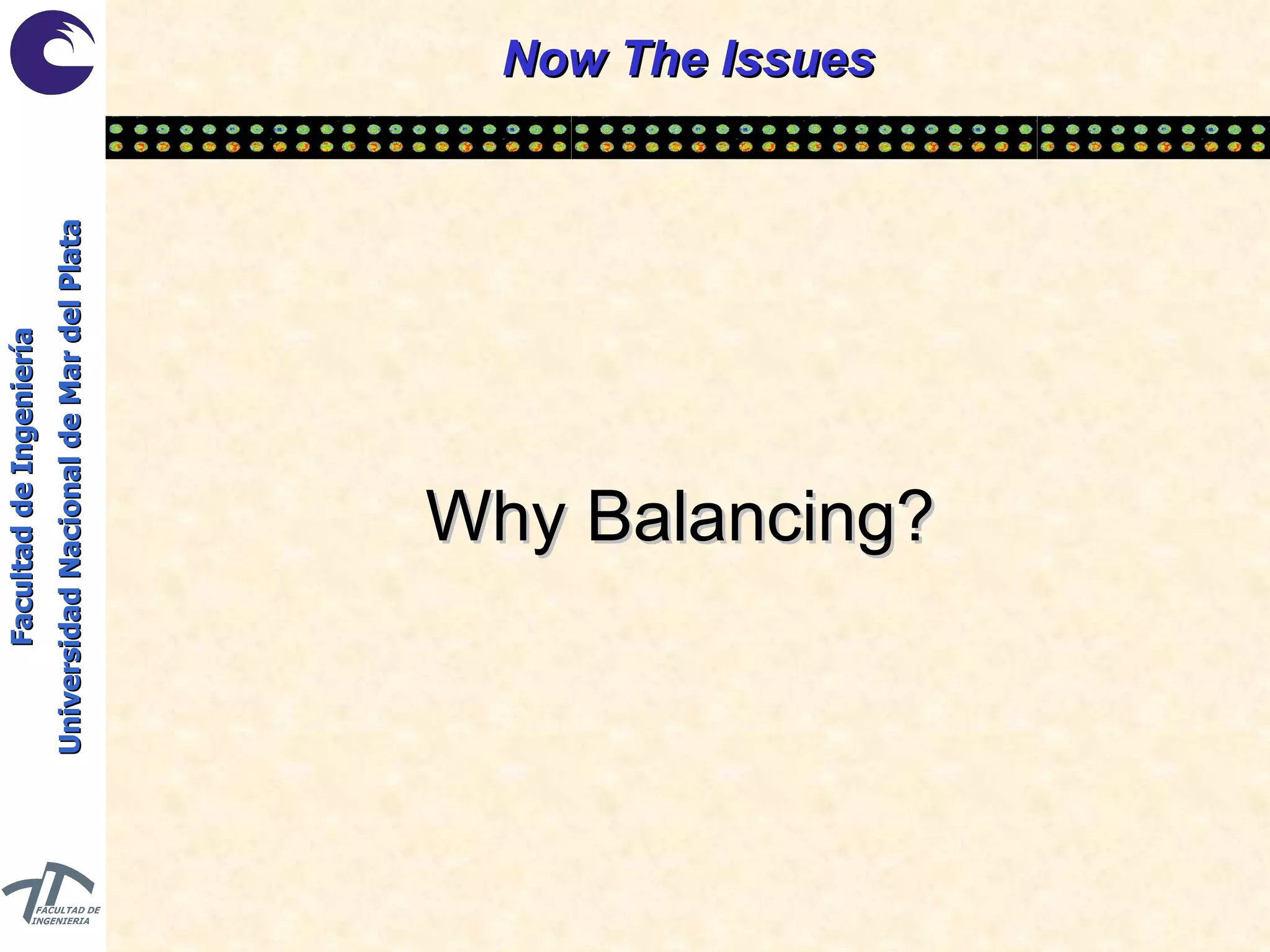 Now The Issues Why Balancing? 