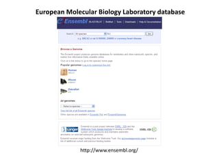 European Molecular Biology Laboratory database
http://www.ensembl.org/
 