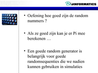 Oefening hoe goed zijn de random nummers ? Als ze goed zijn kan je er Pi mee berekenen … Een goede random generator is belangrijk voor goede randomsequenties die we nadien kunnen gebruiken in simulaties 