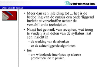 Doel van de cursusMeer dan een inleiding tot ... het is de bedoeling van de cursus een onderliggend inzicht te verschaffen achter de verschillende technieken. Naast het gebruik van recepten, wat terug te vinden is in delen van de syllabus laat een inzicht in de werking van databanken en de achterliggende algoritmen toe om wisselende interfaces op nieuwe problemen toe te passen.