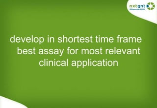 develop in shortest time frame best assay for most relevant clinical application