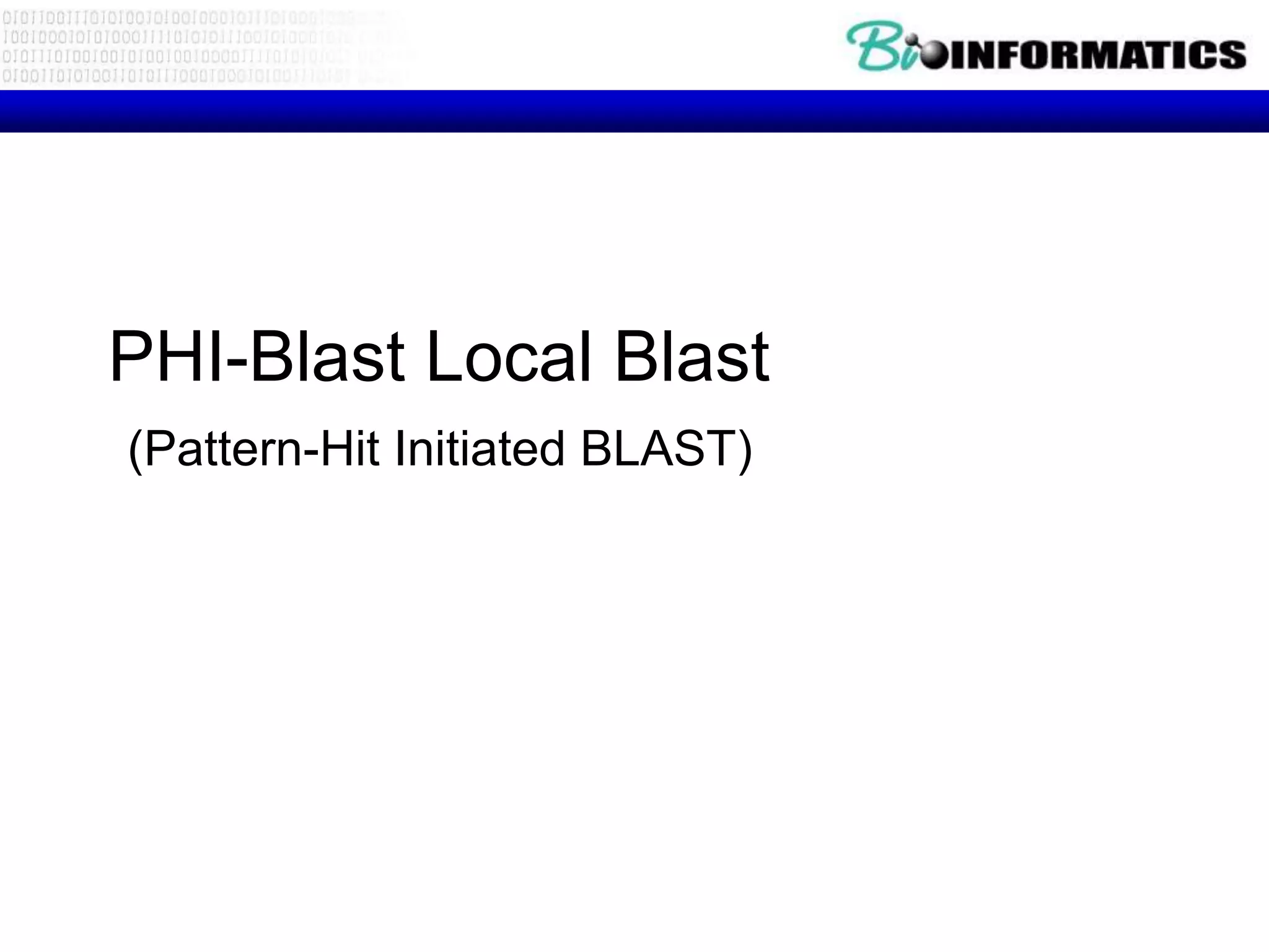 PHI-Blast Local Blast (Pattern-Hit Initiated BLAST) 