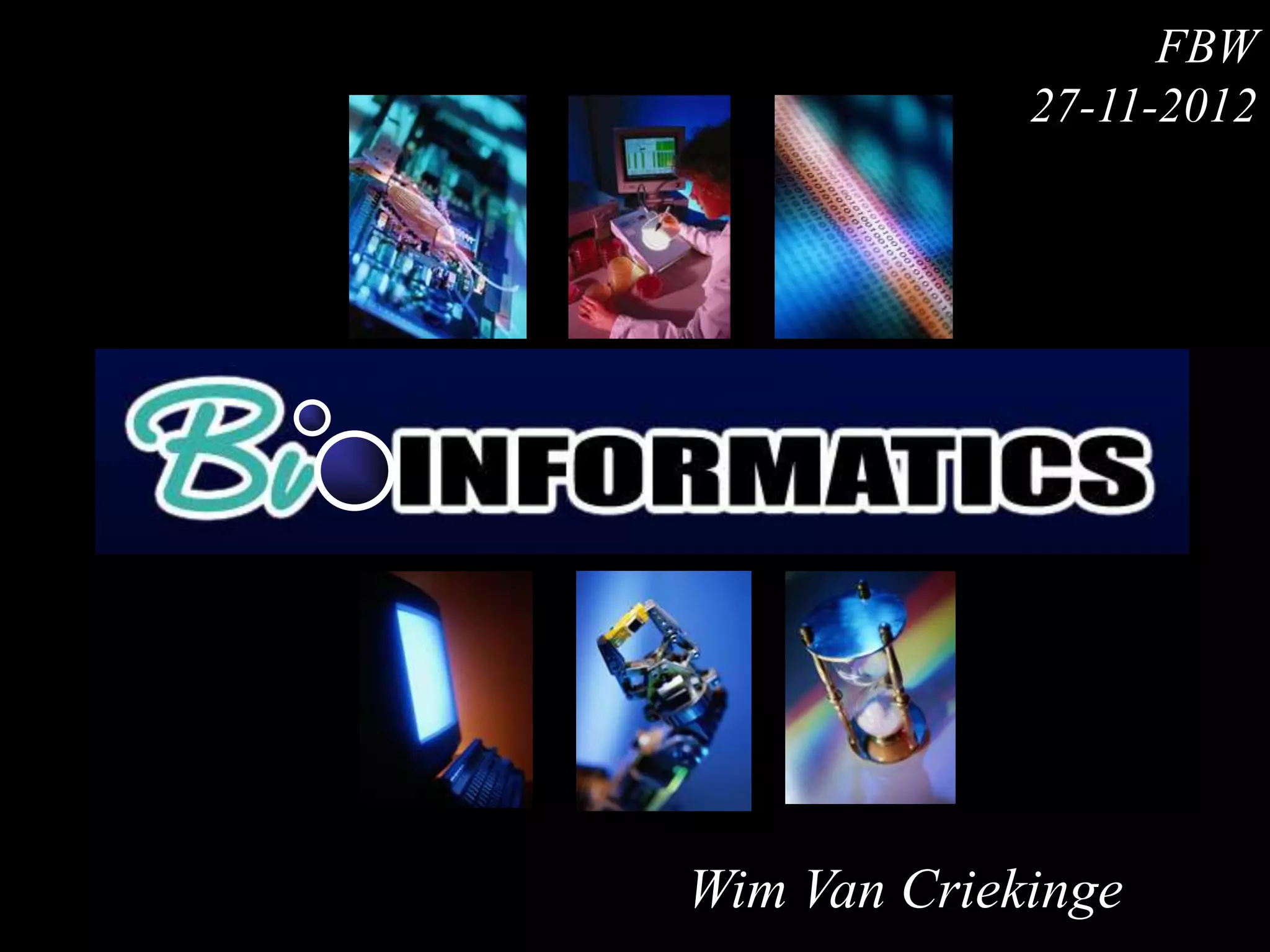 FBW
             27-11-2012




Wim Van Criekinge
 