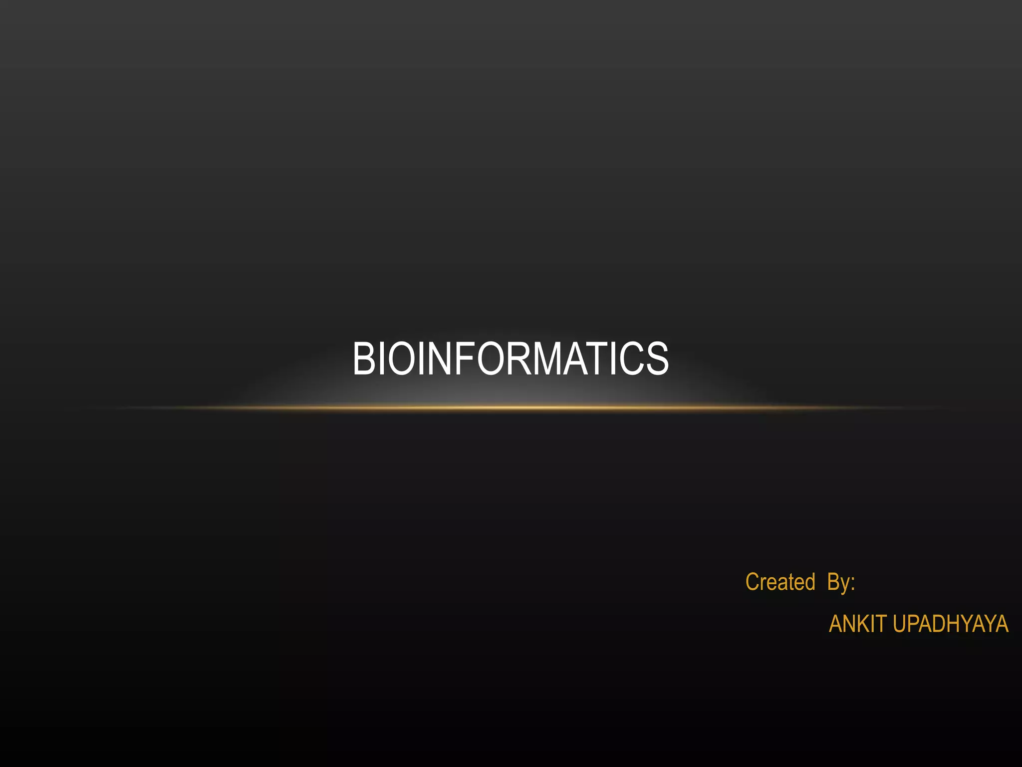 Created  By: ANKIT UPADHYAYA BIOINFORMATICS 