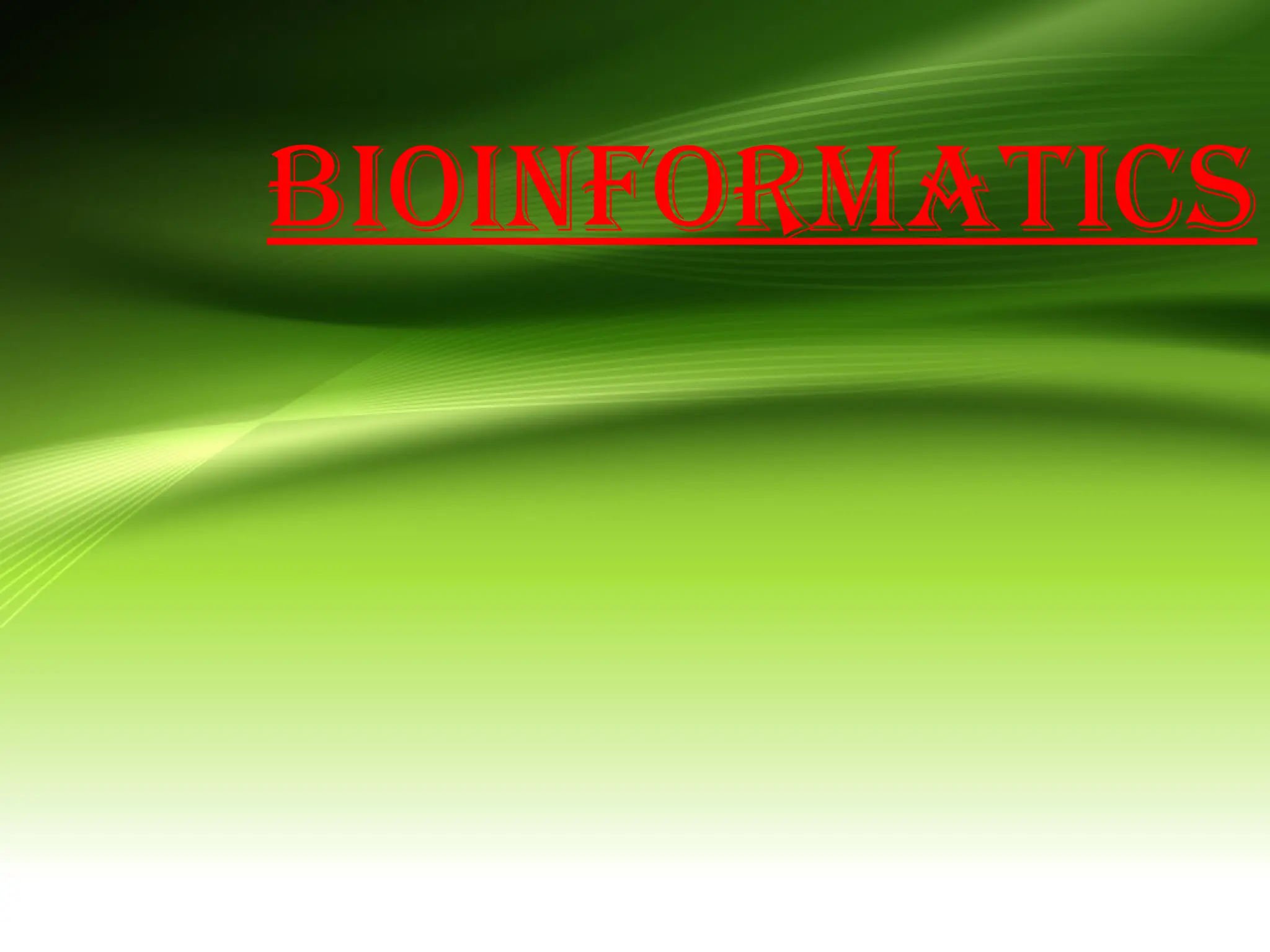 BIOINFORMATICS
 