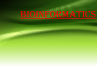 BIOINFORMATICS
 