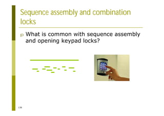 136
Sequence assembly and combination
locks
p What is common with sequence assembly
and opening keypad locks?
 